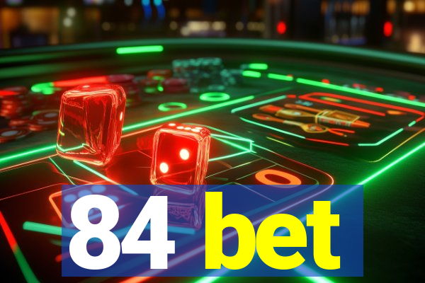 84 bet